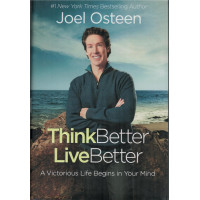 THINK BETTER LIVE BETTER - JOEL OSTEEN